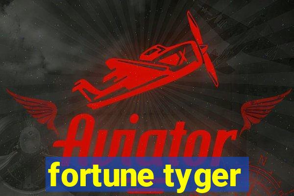 fortune tyger