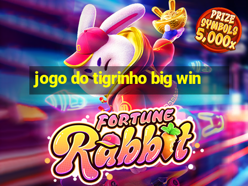 jogo do tigrinho big win