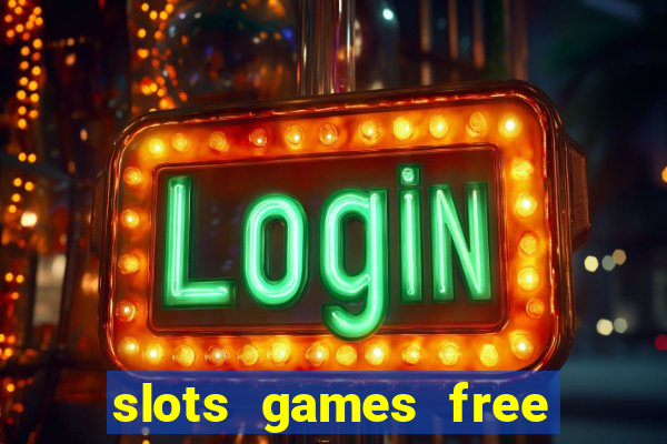 slots games free to play