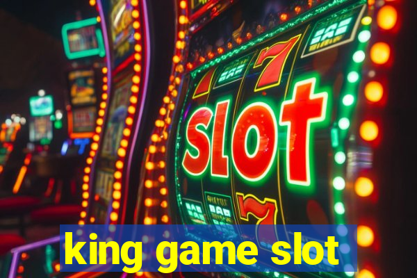 king game slot