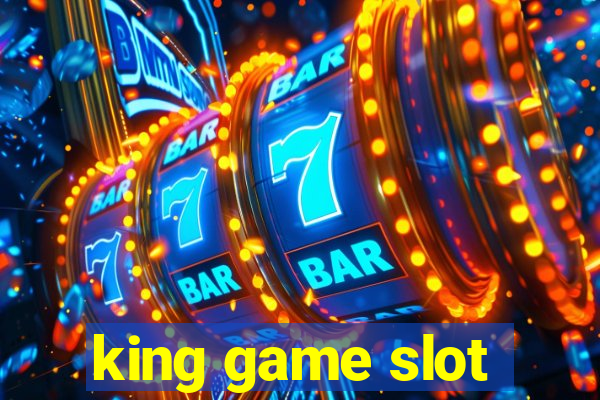 king game slot