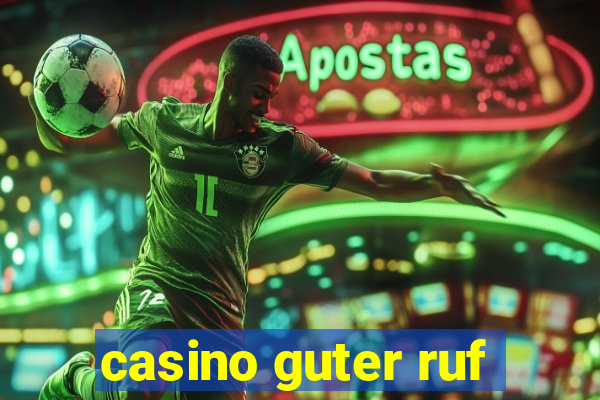 casino guter ruf