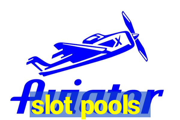 slot pools