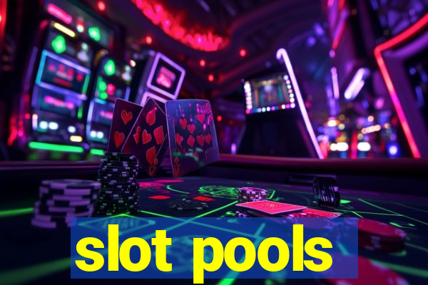 slot pools