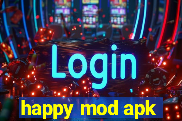 happy mod apk