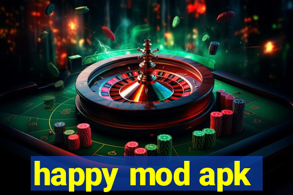 happy mod apk