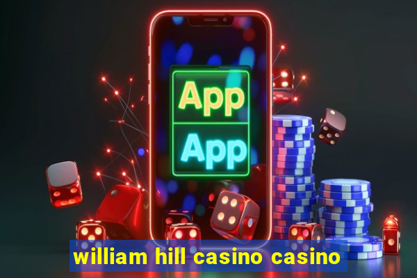 william hill casino casino