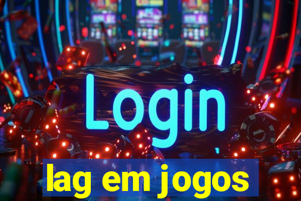 lag em jogos