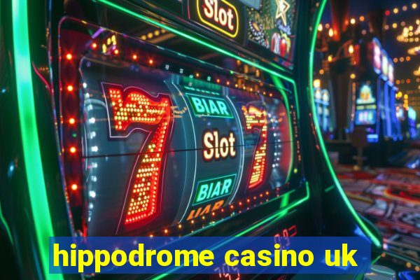 hippodrome casino uk