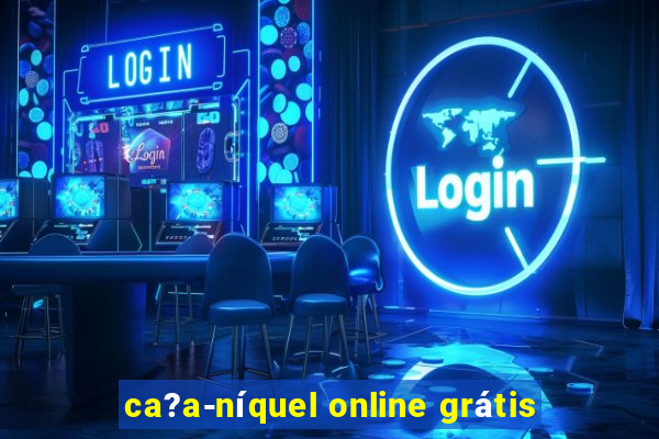 ca?a-níquel online grátis