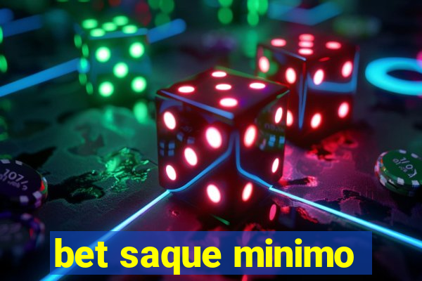 bet saque minimo