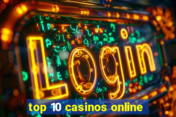 top 10 casinos online