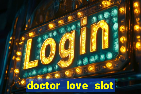 doctor love slot free play