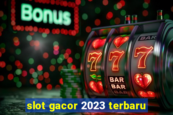 slot gacor 2023 terbaru