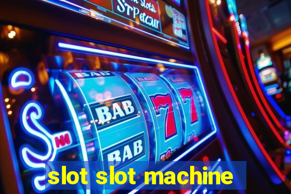 slot slot machine