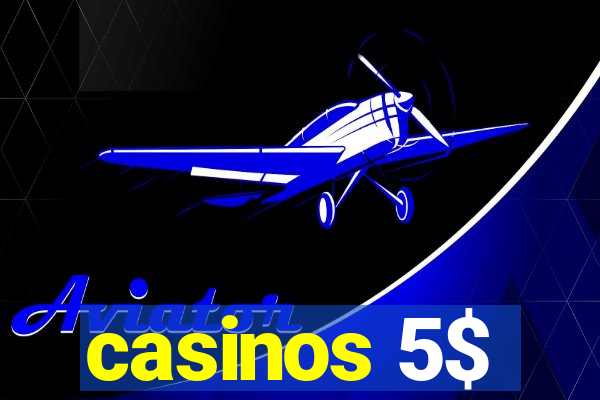 casinos 5$