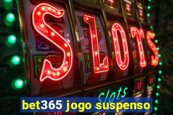 bet365 jogo suspenso