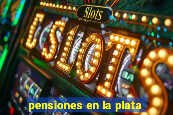 pensiones en la plata