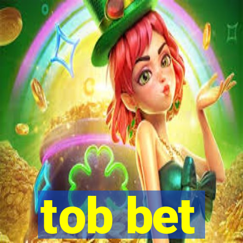 tob bet