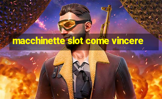 macchinette slot come vincere