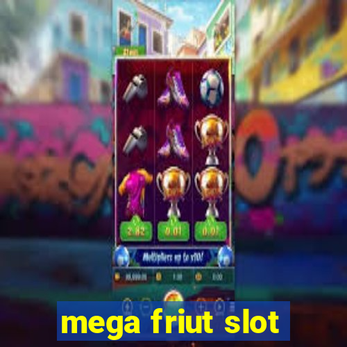 mega friut slot