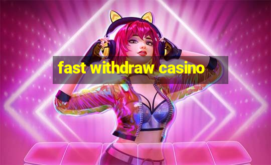 fast withdraw casino