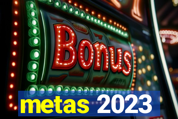 metas 2023