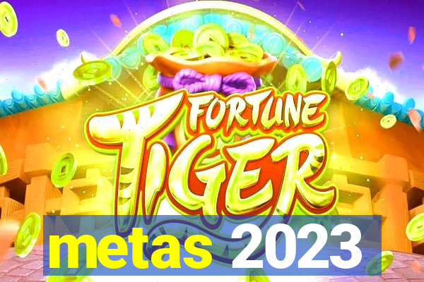 metas 2023