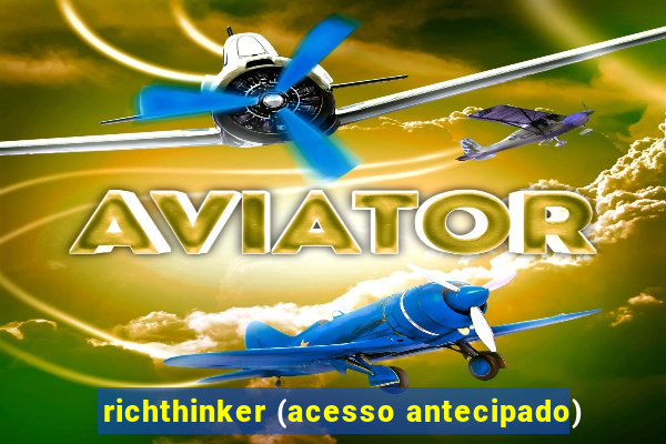 richthinker (acesso antecipado)