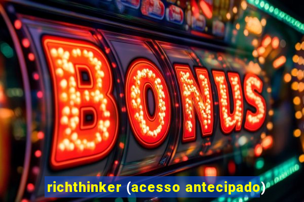 richthinker (acesso antecipado)