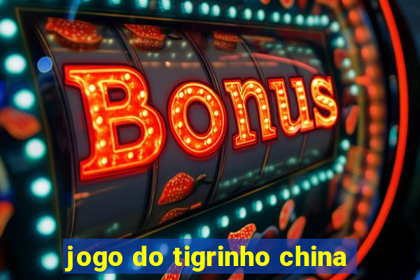 jogo do tigrinho china