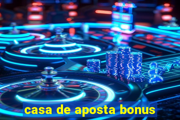 casa de aposta bonus