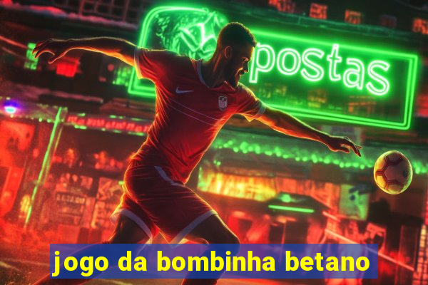 jogo da bombinha betano