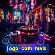 jogo com mais chances de ganhar