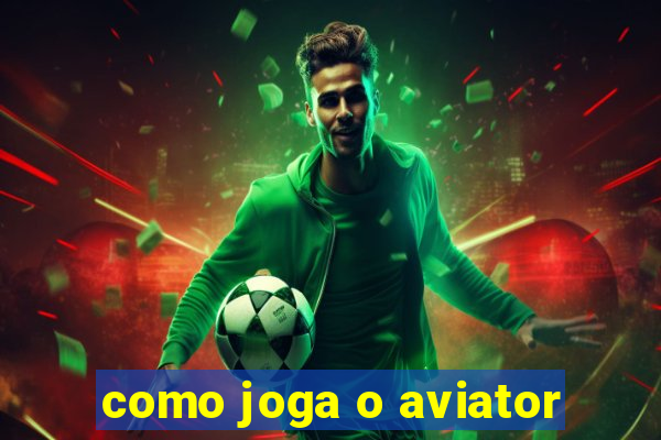 como joga o aviator