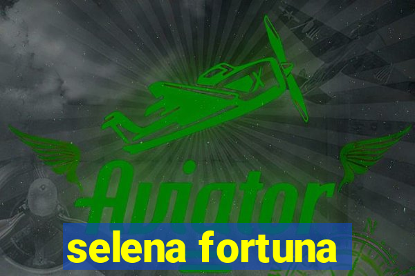 selena fortuna