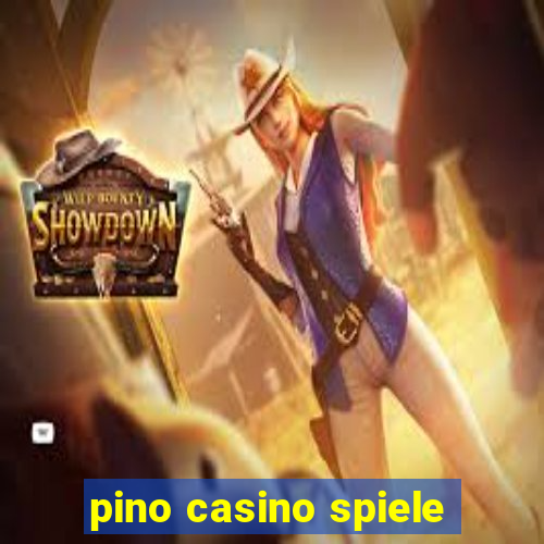 pino casino spiele