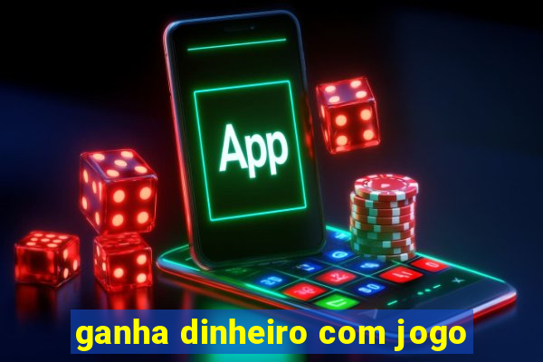 ganha dinheiro com jogo