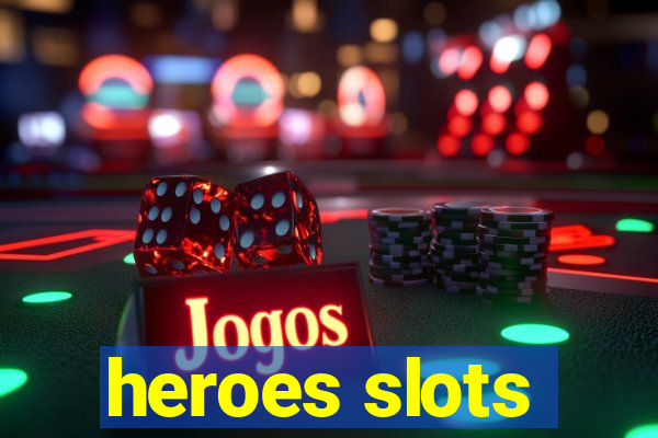 heroes slots