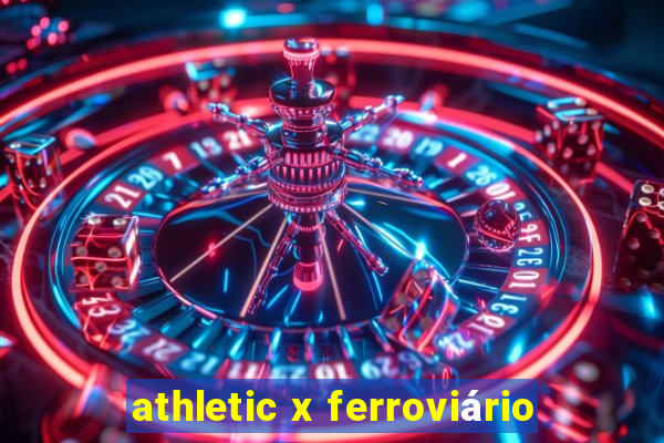 athletic x ferroviário