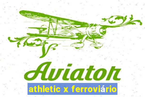 athletic x ferroviário