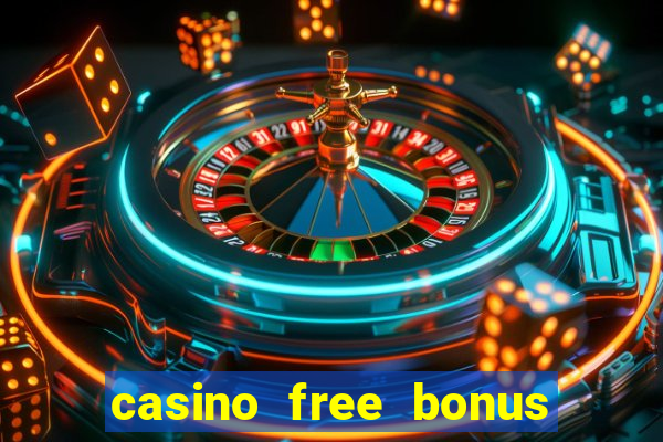 casino free bonus no deposit