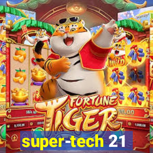 super-tech 21