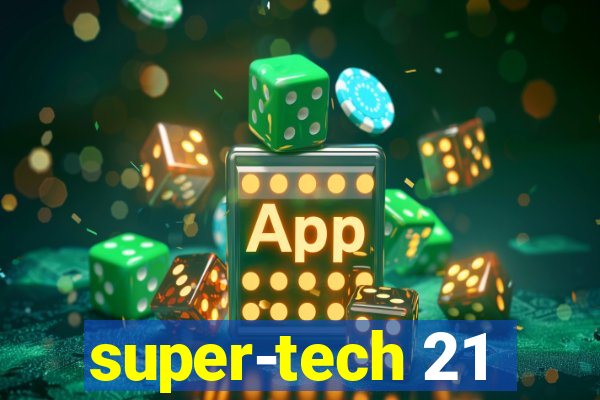 super-tech 21