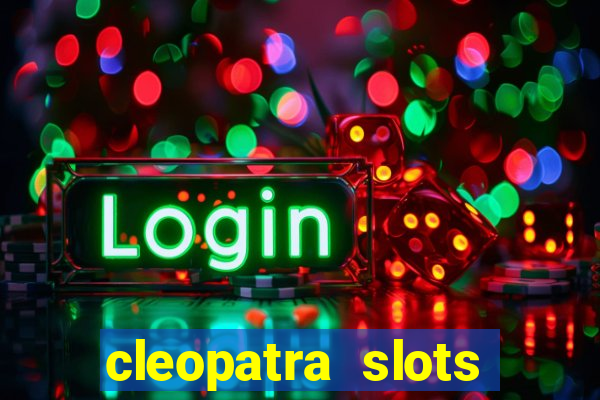 cleopatra slots free game