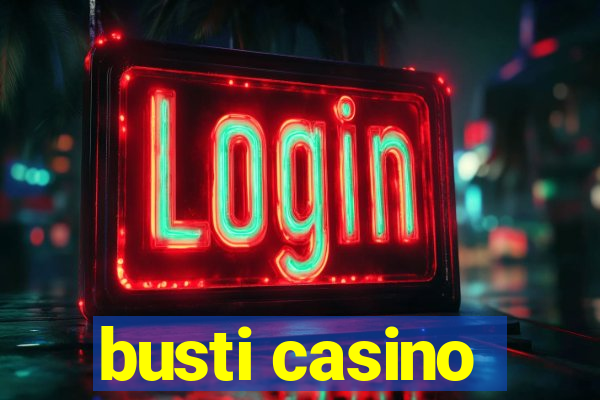 busti casino