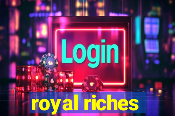 royal riches