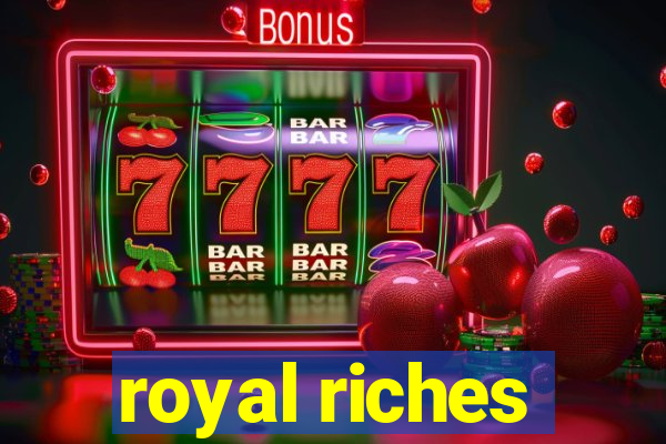 royal riches