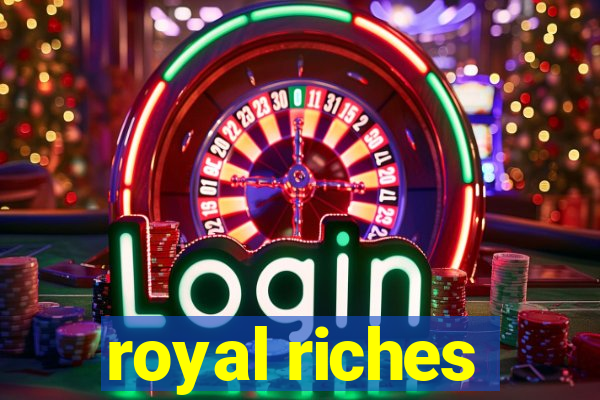 royal riches