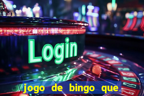 jogo de bingo que dá dinheiro de verdade